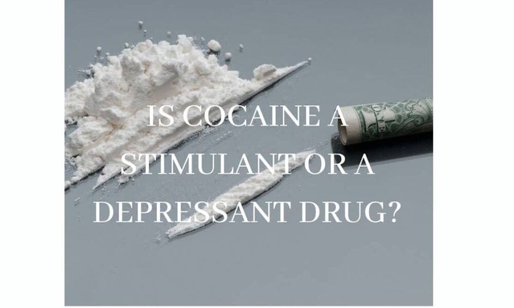 Is Cocaine a Stimulant or Depressant