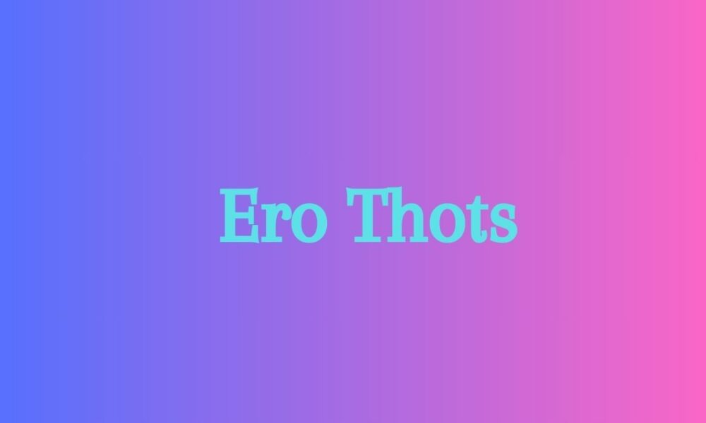 Ero Thots