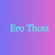 Ero Thots