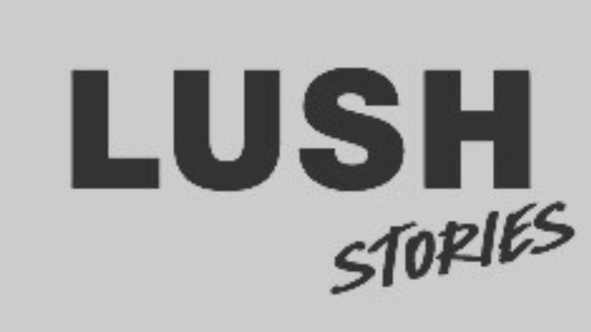lush stories