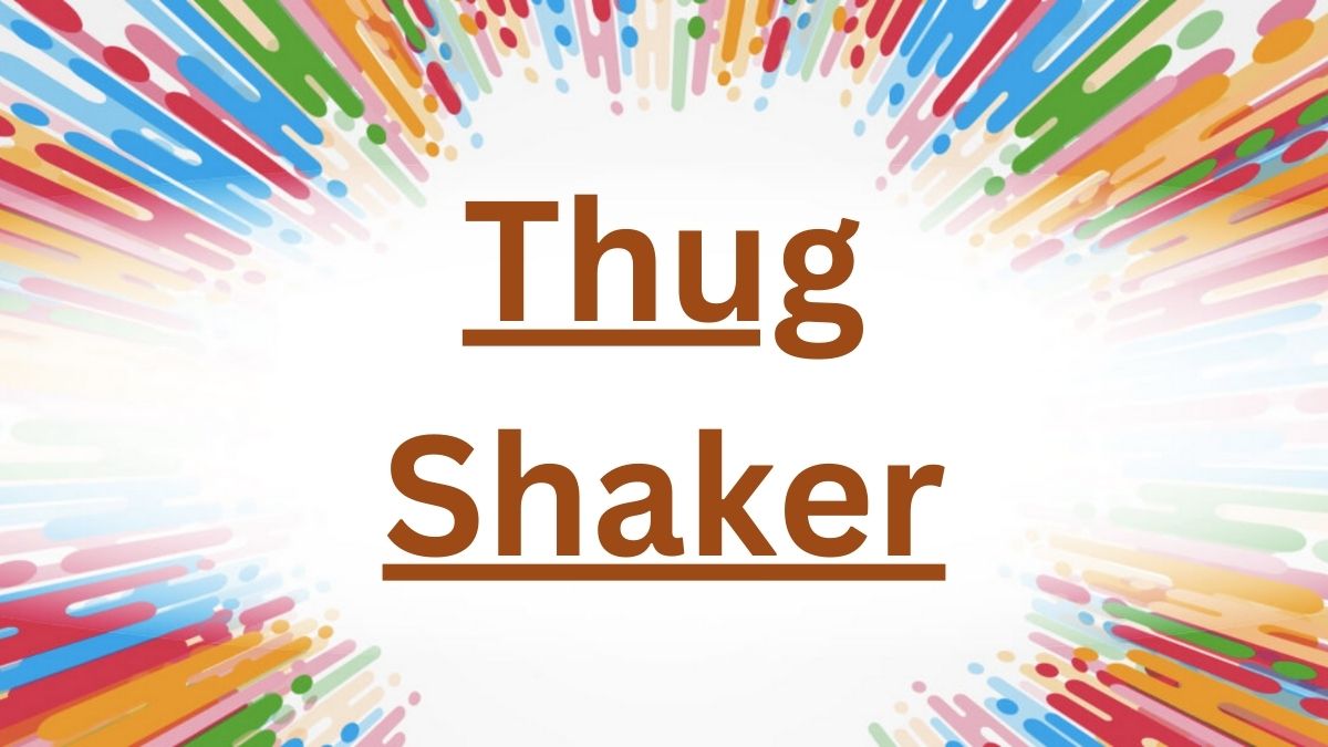 Thug Shaker