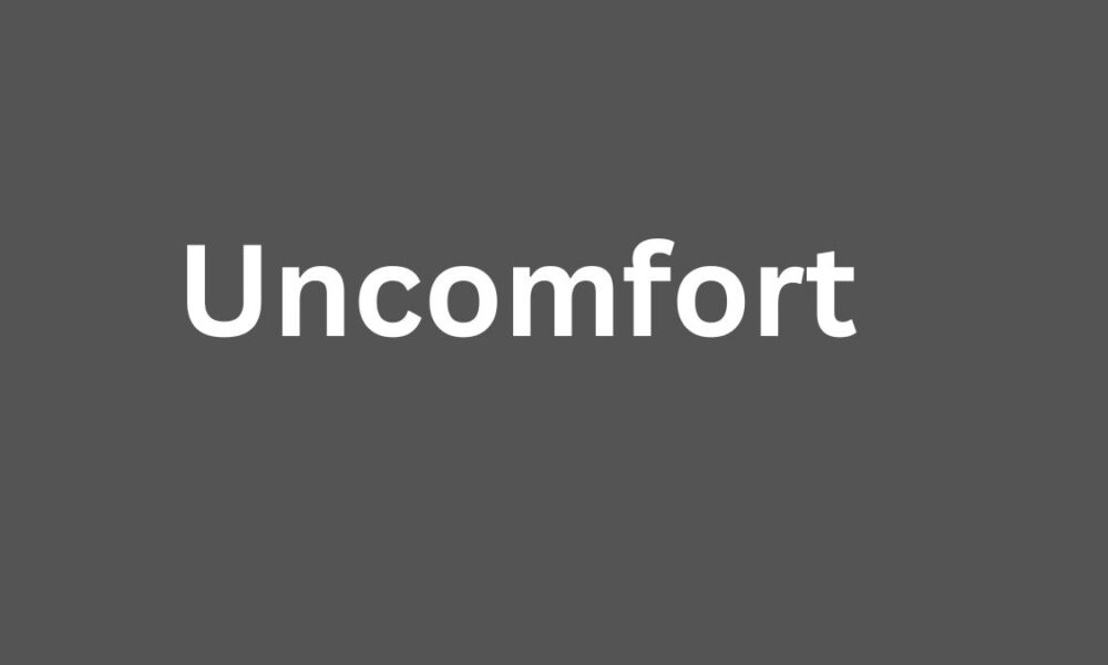 Uncomfort