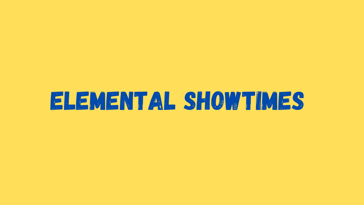 Elemental Showtimes