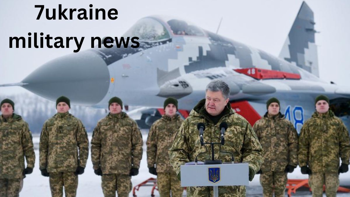 7ukraine military news 
