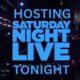 Hosting Saturday Night Live Tonight