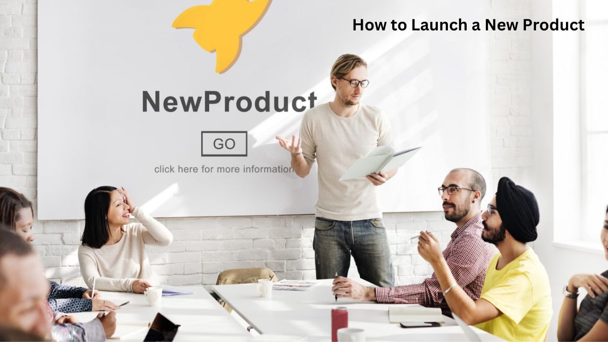 How to Launch a New Product