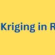 Kriging in R