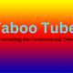 Taboo Tube