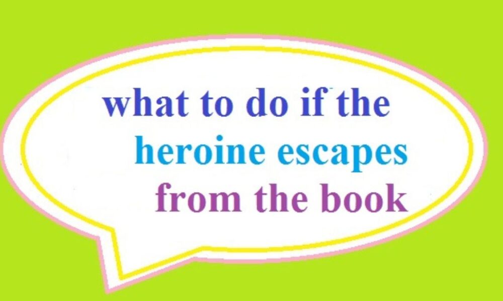 Heroine's Escape From The Book