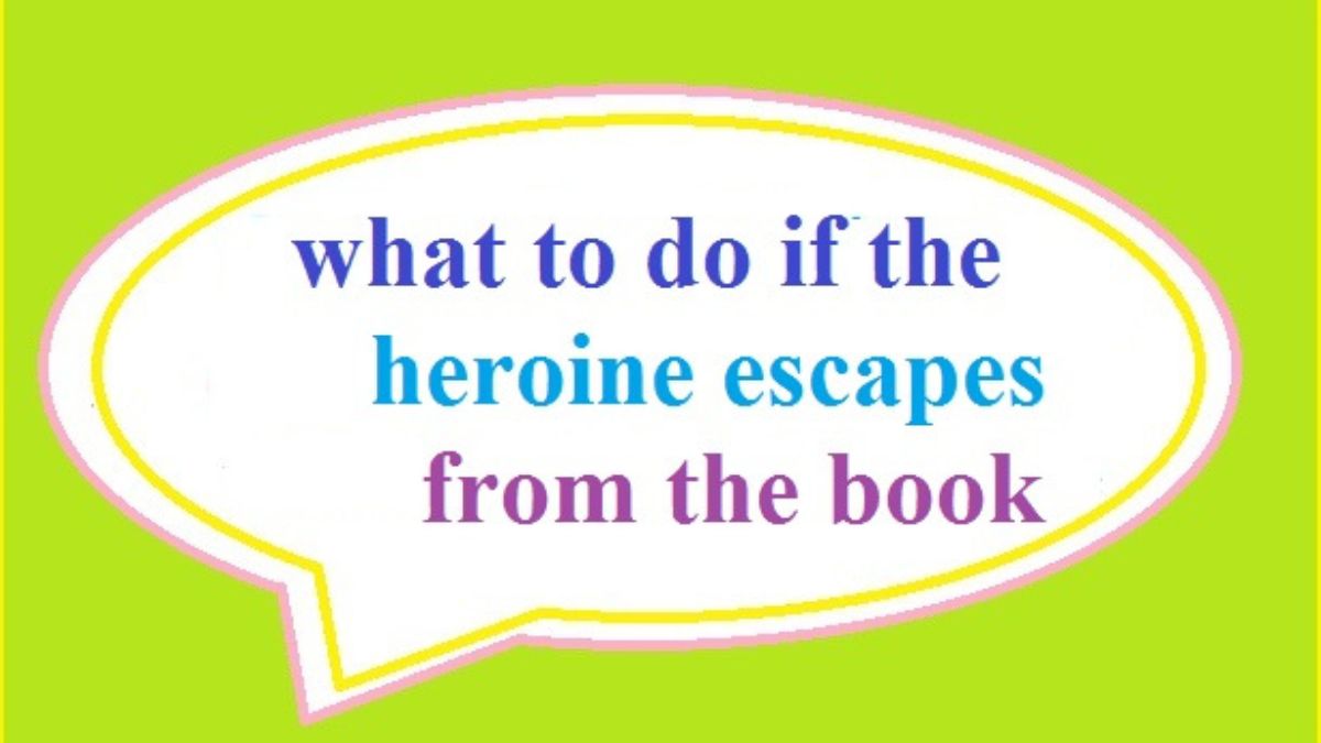 Heroine's Escape From The Book