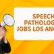 speech pathologist job in Los Angeles