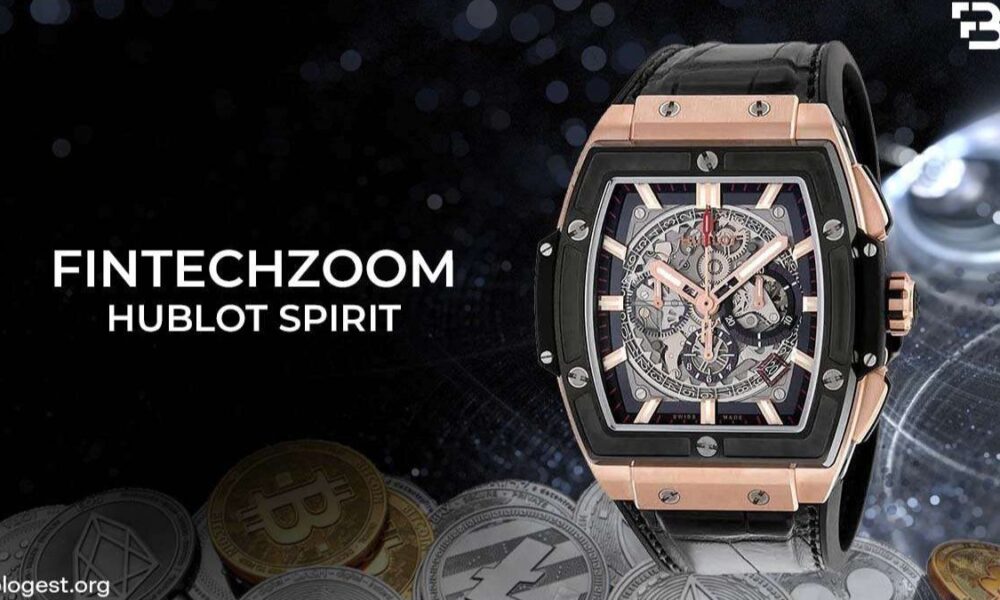 FintechZoom's Hublot Spirit