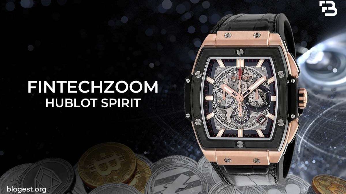 FintechZoom's Hublot Spirit