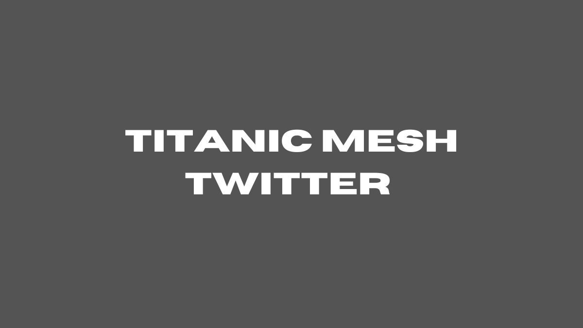 titanic mesh twitter 