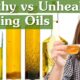 Healthy vs Unhealthy Cooking Oils