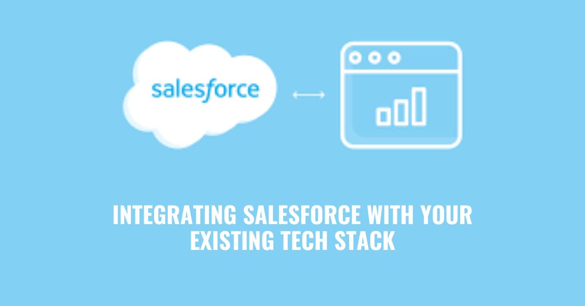 Integrating Salesforce with your existing tech stack