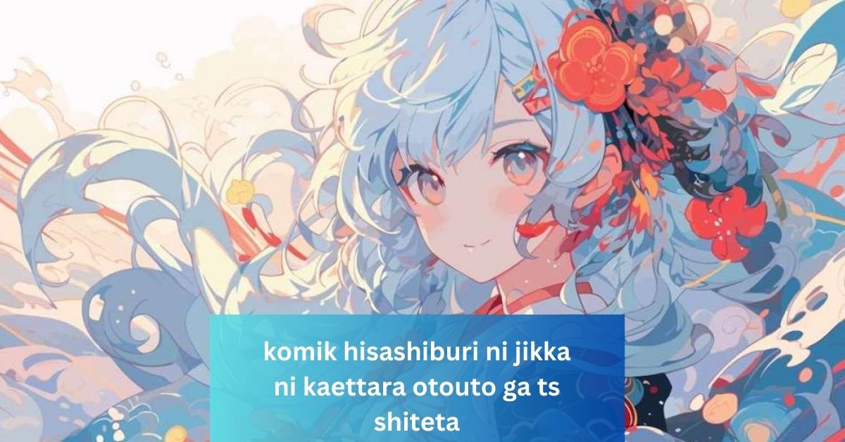 Komik Hisashiburi ni Jikka ni Kaettara Otouto ga Tsu shita ON REDDIT