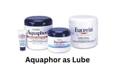 Aquaphor as Lube