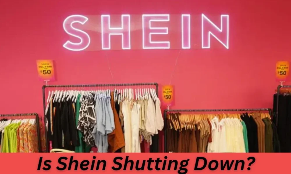 Is Shein Shutting Down?